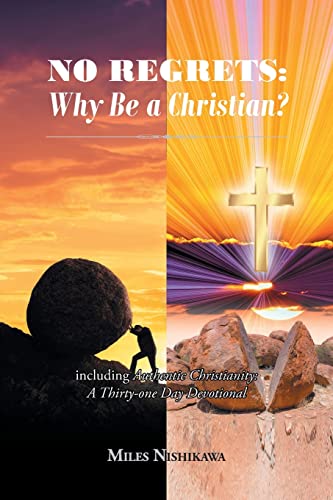 No Regrets: Why Be A Christian: Including Authentic Christianity: A Thirty-one Day Devotional
No Regrets: Why Be A Christian: Including Authentic Christianity: A Thirty-one Day Devotional