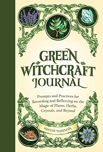 Green Witchcraft Journal: Prompts and Practices for Recording and Reflecting on the Magic of Plants, Herbs, Crystals, and Beyond
Green Witchcraft Journal: Prompts and Practices for Recording and Reflecting on the Magic of Plants, Herbs, Crystals, and Beyond