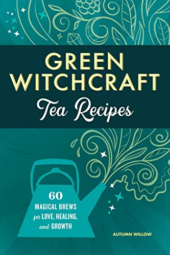 Green Witchcraft Tea Recipes: 60 Magical Brews for Love, Healing, and Growth
Green Witchcraft Tea Recipes: 60 Magical Brews for Love, Healing, and Growth