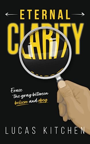 Eternal Clarity: Erase The Gray Between Believe And Obey