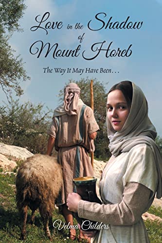 Love in the Shadow of Mount Horeb: The Way It May Have Been.