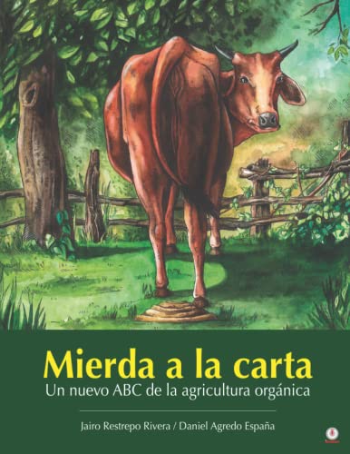 Mierda a la carta: Un nuevo ABC de la agricultura orgnica (Spanish Edition)