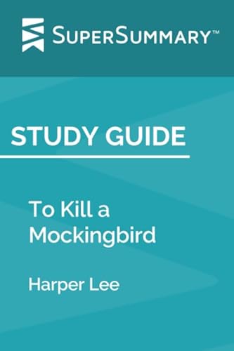 Study Guide: To Kill a Mockingbird by Harper Lee (SuperSummary)