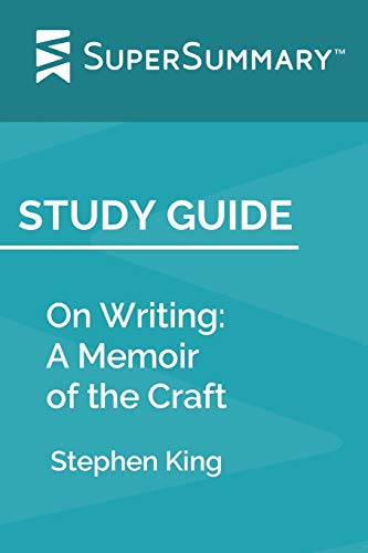 Study Guide: On Writing: A Memoir of the Craft by Stephen King (SuperSummary)