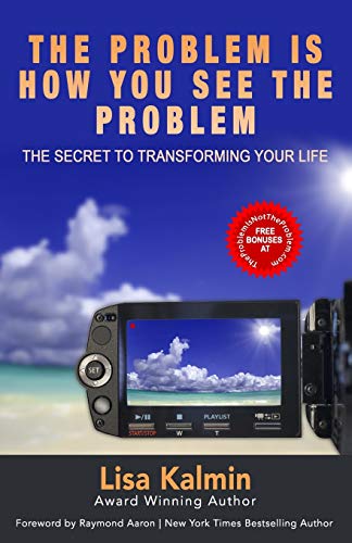 The Problem Is How You See the Problem : The Secret to Transforming Your Life
The Problem Is How You See the Problem : The Secret to Transforming Your Life