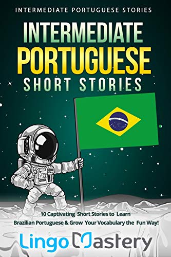 Intermediate Portuguese Short Stories: 10 Captivating Short Stories to Learn Brazilian Portuguese & Grow Your Vocabulary the Fun Way!
Intermediate Portuguese Short Stories: 10 Captivating Short Stories to Learn Brazilian Portuguese & Grow Your Vocabulary the Fun Way!