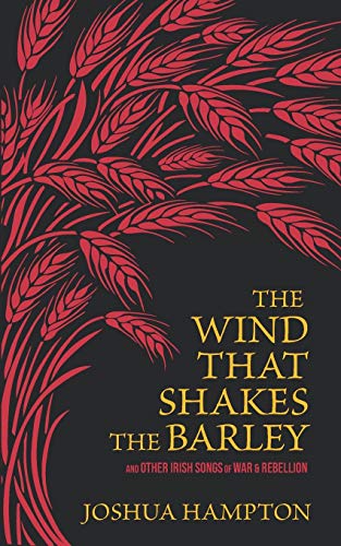 The Wind That Shakes the Barley: Irish Songs of War & Rebellion