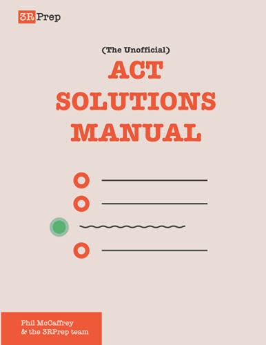 The Unofficial ACT Solutions Manual: Complete Solutions for Six Official ACT Practice Tests (The ACT Solutions Manual)
The Unofficial ACT Solutions Manual: Complete Solutions for Six Official ACT Practice Tests (The ACT Solutions Manual)