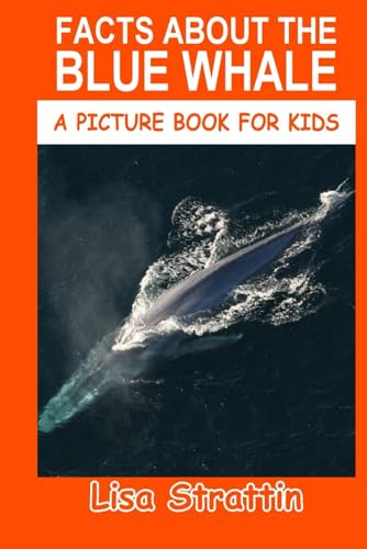 Facts About the Blue Whale (A Picture Book for Kids, Vol 243)