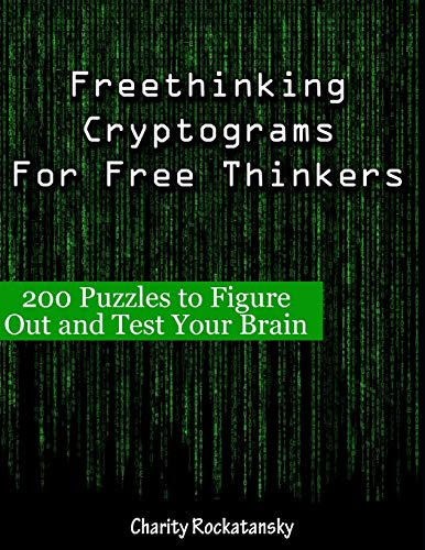 Freethinking Cryptograms for Free Thinkers: 200 Puzzles to Figure Out and Test Your Brain
Freethinking Cryptograms for Free Thinkers: 200 Puzzles to Figure Out and Test Your Brain