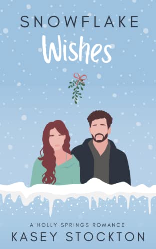 Snowflake Wishes: A Holly Springs Romance (Book One)