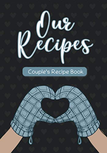 Our Recipes Couple's Recipe Book: Blank Recipe Book for Couples to Create Their Own Cookbook
Our Recipes Couple's Recipe Book: Blank Recipe Book for Couples to Create Their Own Cookbook