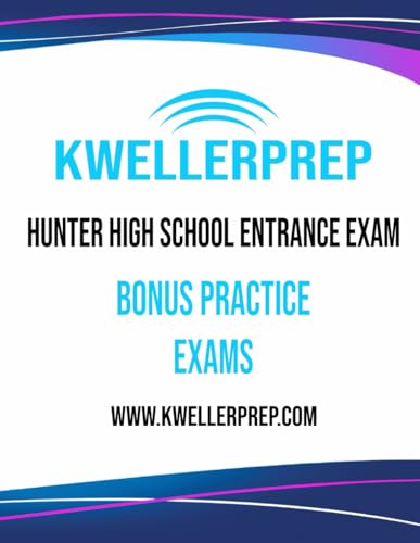 Kweller Prep Hunter High School Entrance Exam Bonus Practice Exams