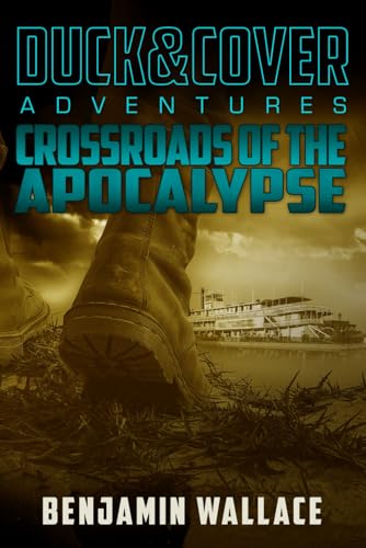 Crossroads of the Apocalypse: A Duck & Cover Adventure