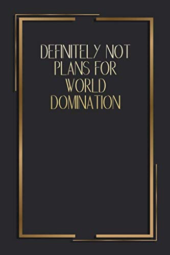 Definitely Not Plans For World Domination: 6 X 9 Blank Lined Coworker Gag Gift Funny Office Notebook Journal
Definitely Not Plans For World Domination: 6 X 9 Blank Lined Coworker Gag Gift Funny Office Notebook Journal