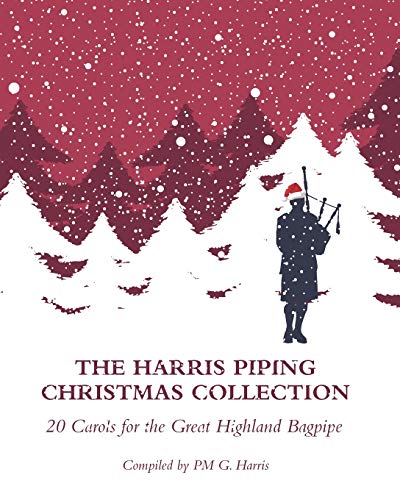 The Harris Piping Christmas Collection: 20 Christmas Carols for the Great Highland Bagpipe
The Harris Piping Christmas Collection: 20 Christmas Carols for the Great Highland Bagpipe