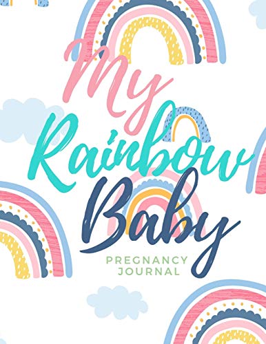 My Rainbow Baby - Pregnancy Journal: All-In-One Memory Book for Pregnant Women - 40 Weeks - Includes
My Rainbow Baby - Pregnancy Journal: All-In-One Memory Book for Pregnant Women - 40 Weeks - Includes