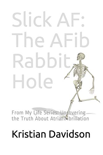 Slick AF: The AFib Rabbit Hole: From My Life Series: Uncovering the Truth About Atrial Fibrillation
Slick AF: The AFib Rabbit Hole: From My Life Series: Uncovering the Truth About Atrial Fibrillation