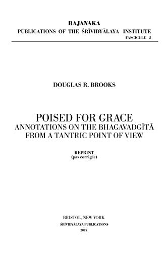 Poised for Grace: Annotations on the Bhagavad Gita from a Tantric View