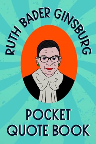 Ruth Bader Ginsburg Pocket Quote Book: Notorious and Wise Sayings From RBG
Ruth Bader Ginsburg Pocket Quote Book: Notorious and Wise Sayings From RBG