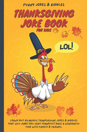 Thanksgiving Joke Book For Kids: Funny Thanksgiving Jokes and Riddles for Kids
Thanksgiving Joke Book For Kids: Funny Thanksgiving Jokes and Riddles for Kids