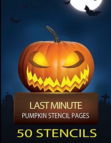Last Minute Pumpkin Stencil Pages: 50 Spooky and Super Scary Stencils
Last Minute Pumpkin Stencil Pages: 50 Spooky and Super Scary Stencils