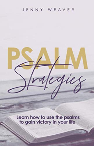 Psalm Strategies: Learn how to use the Psalms to gain victory in your life