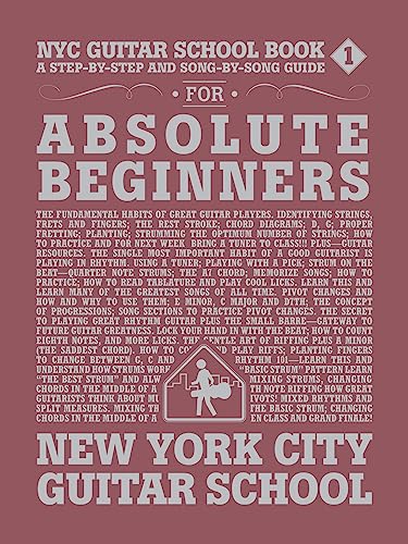 NYC Guitar School : A Step-By-Step and Song-By-Song Guide for Absolute Beginners
NYC Guitar School : A Step-By-Step and Song-By-Song Guide for Absolute Beginners