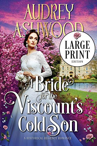 A Bride for the Viscount's Cold Son (Large Print Edition): A Historical Regency Romance
A Bride for the Viscount's Cold Son (Large Print Edition): A Historical Regency Romance