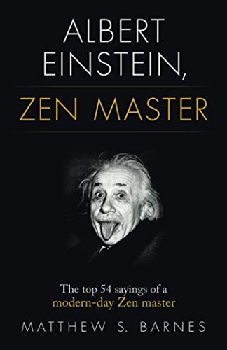 Albert Einstein, Zen Master : The Top 54 Sayings of a Modern Day Zen Master
Albert Einstein, Zen Master : The Top 54 Sayings of a Modern Day Zen Master