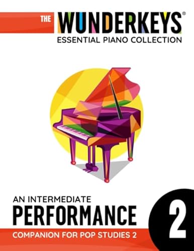 An Intermediate Performance Companion For Pop Studies 2: The WunderKeys Essential Piano Collection