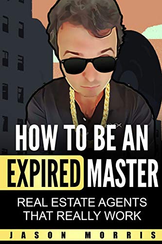 How to Be An Expired Master: Real Estate Agents that REALLY work