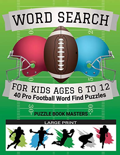 Word Search for Kids Ages 6 to 12: 40 Pro Football Word Find Puzzles - Large Print
Word Search for Kids Ages 6 to 12: 40 Pro Football Word Find Puzzles - Large Print