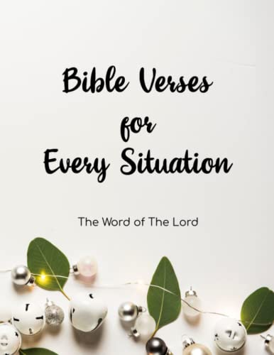 Bible Verses for Every Situation - The Word of the Lord: A Guide to turn to in any situation in your life
Bible Verses for Every Situation - The Word of the Lord: A Guide to turn to in any situation in your life