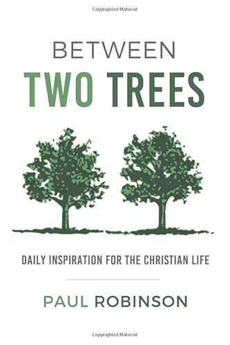 Between Two Trees: Daily Inspiration for the Christian Life