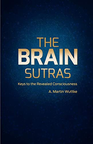 The Brain Sutras: Keys to the Revealed Consciousness