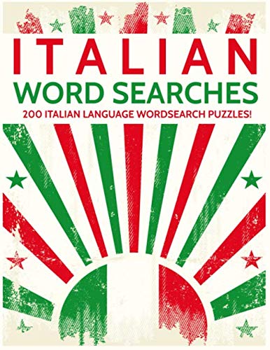 Italian Word Searches: 200 Italian Language Wordsearch Puzzles!