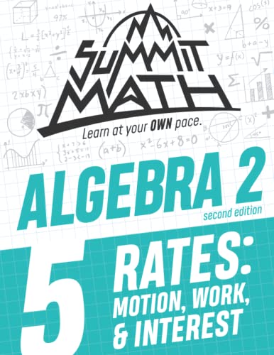 Summit Math Algebra 2 Book 5 : Rates: Motion, Work and Interest