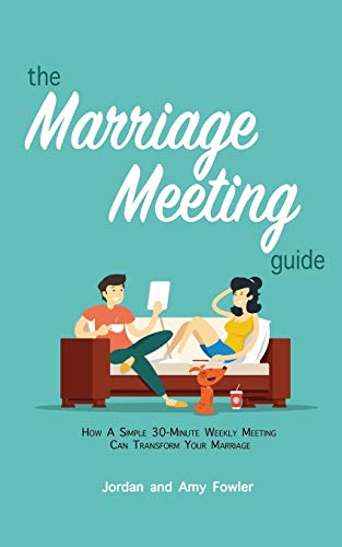 The Marriage Meeting Guide: How a Simple 30-Minute Weekly Meeting Can Transform Your Marriage
The Marriage Meeting Guide: How a Simple 30-Minute Weekly Meeting Can Transform Your Marriage