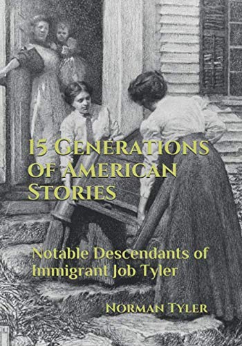 15 Generations of American Stories: Notable Descendants of Immigrant Job Tyler