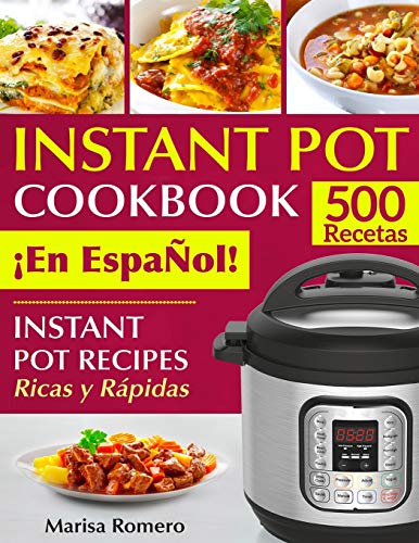 Instant Pot Cookbook ¡en Espanol!: Instant Pot Recipes Ricas Y Rapidas -language: Spanish
