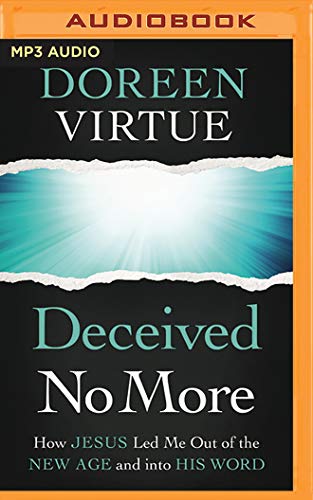 Deceived No More: How Jesus Led Me Out of the New Age and into His Word
Deceived No More: How Jesus Led Me Out of the New Age and into His Word