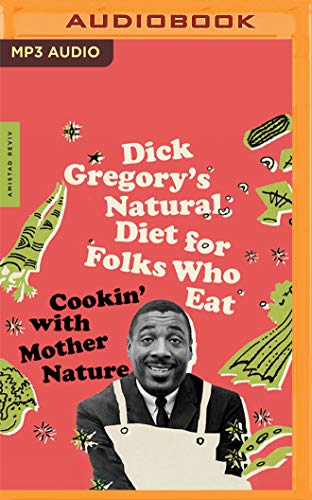 Dick Gregory's Natural Diet for Folks Who Eat : Cookin' With Mother Nature
Dick Gregory's Natural Diet for Folks Who Eat : Cookin' With Mother Nature