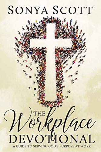 

The Workplace Devotional: A Guide To Serving God's Purpose At Work