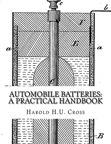 Automobile Batteries: A Practical Handbook: The Construction, Charging, Repair and Maintenance of Ignition, Starting, Lighting and Electric
Automobile Batteries: A Practical Handbook: The Construction, Charging, Repair and Maintenance of Ignition, Starting, Lighting and Electric