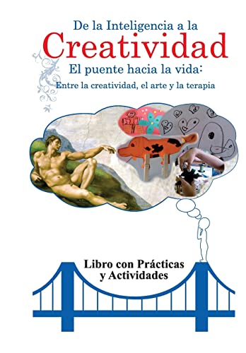 de la Inteligencia a la Creatividad: Entre La Creatividad, El Arte y La Terapia. Libro Con Practicas y Actividades. -Language: spanish
de la Inteligencia a la Creatividad: Entre La Creatividad, El Arte y La Terapia. Libro Con Practicas y Actividades. -Language: spanish