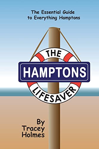 The Hamptons Lifesaver: The Essential Guide To Everything Hamptons
