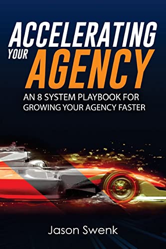 Accelerating Your Agency: An 8 System Playbook for Growing Your Agency Faster
Accelerating Your Agency: An 8 System Playbook for Growing Your Agency Faster