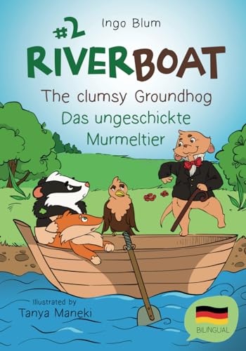 Riverboat: The Clumsy Groundhog - Das ungeschickte Murmeltier: Bilingual Children's Picture Book English German (Riverboat Series Bilingual Books)
Riverboat: The Clumsy Groundhog - Das ungeschickte Murmeltier: Bilingual Children's Picture Book English German (Riverboat Series Bilingual Books)