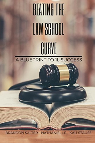 Beating The Law School Curve: A Blueprint to 1L Success